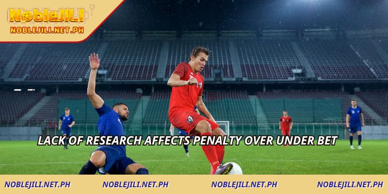 Lack of research affects penalty over under bet