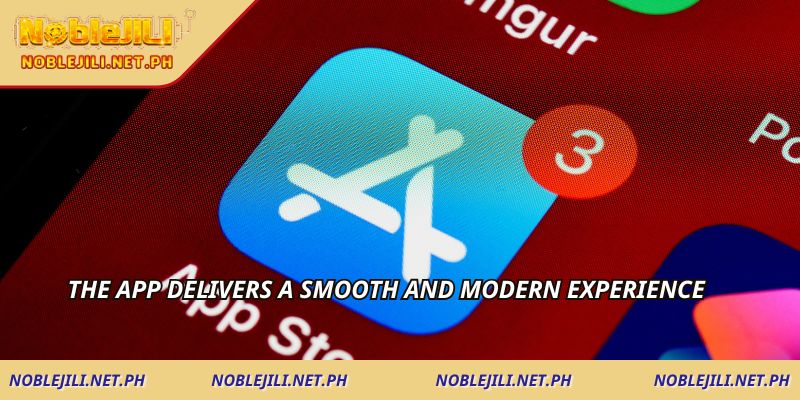 The app delivers a smooth and modern experience