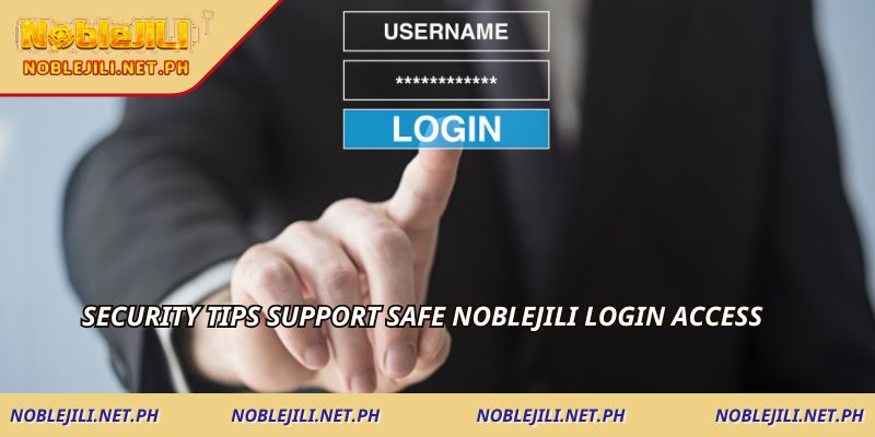 Security tips support safe NOBLEJILI Login access