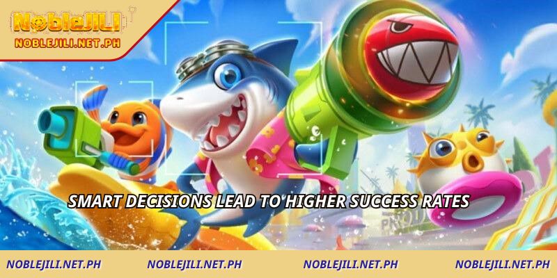 Smart decisions lead to higher success rates