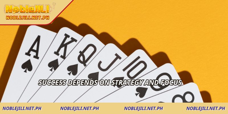 Success depends on strategy and focus