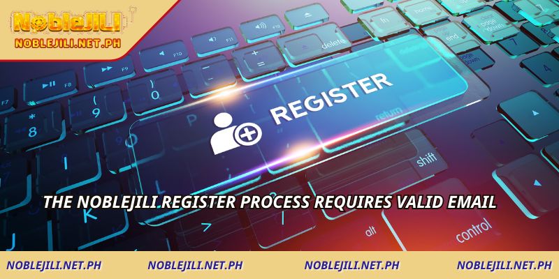 The NOBLEJILI Register process requires valid email