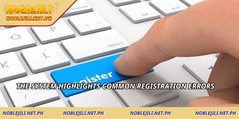 The system highlights common registration errors