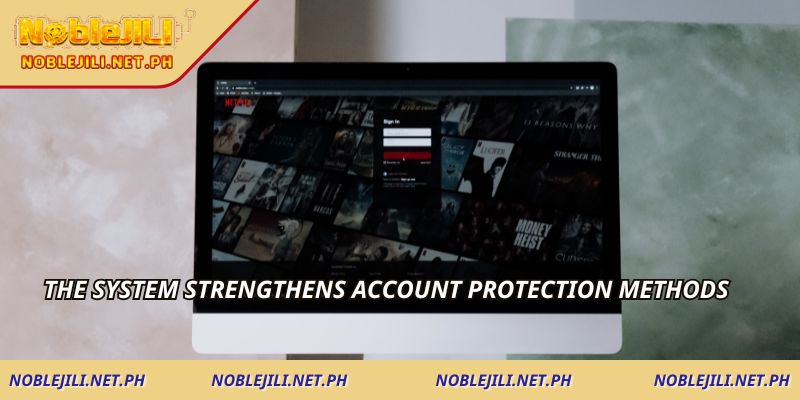 The system strengthens account protection methods
