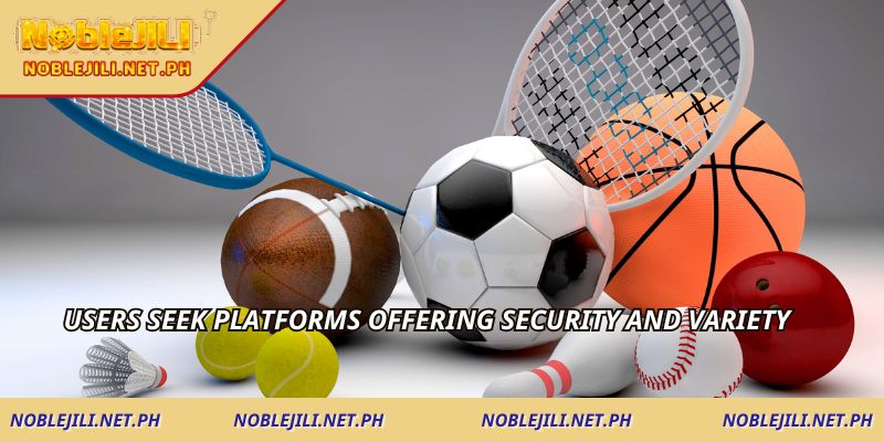 Users seek platforms offering security and variety