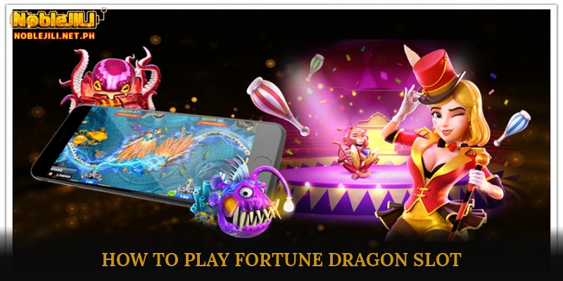 How to Play Fortune Dragon Slot