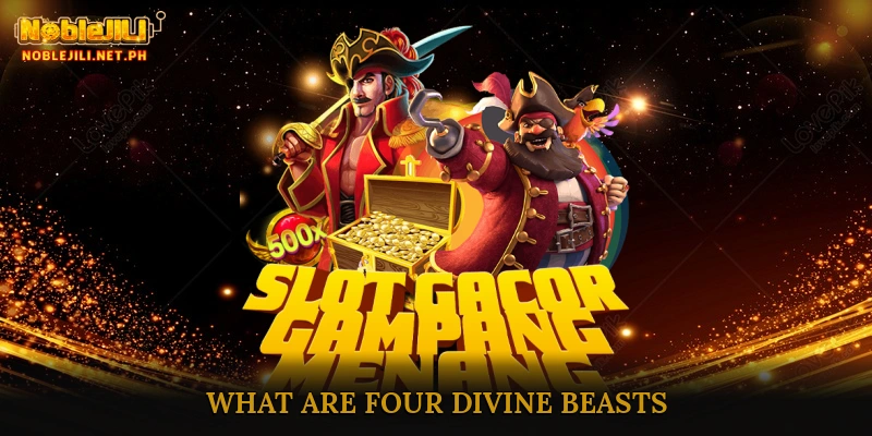 What are Four Divine Beasts?