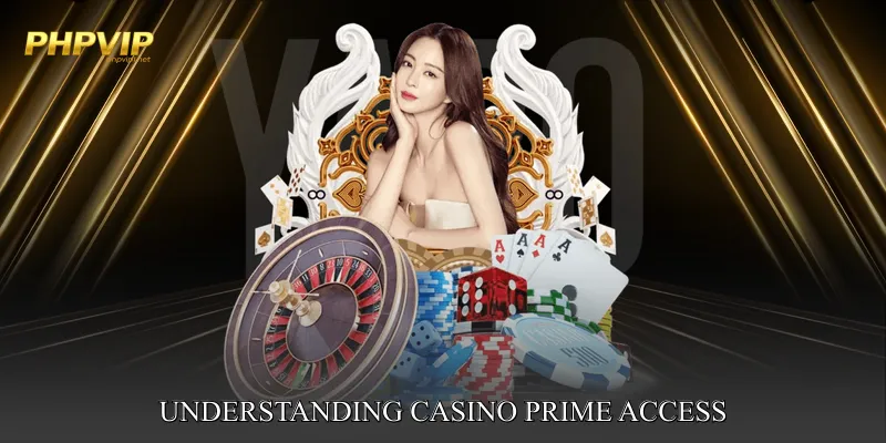 Understanding Casino Prime Access