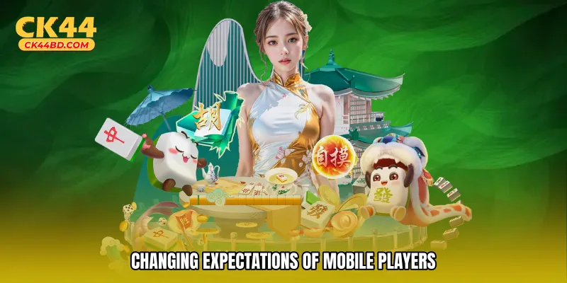 Changing Expectations of Mobile Players