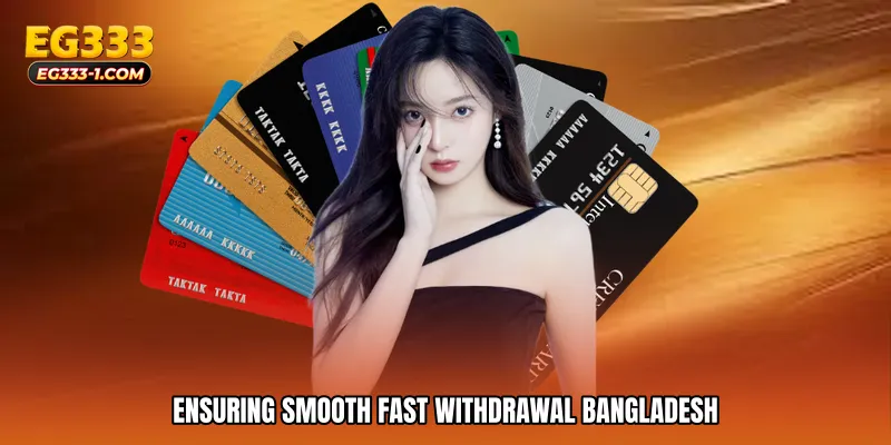 Ensuring Smooth Fast withdrawal Bangladesh