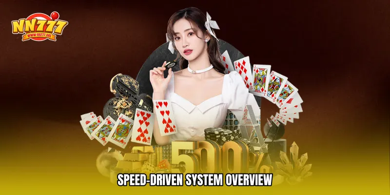 Speed-Driven System Overview