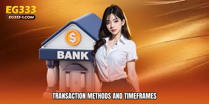 Transaction Methods and Timeframes