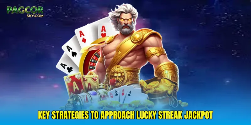 Key strategies to approach Lucky streak jackpot