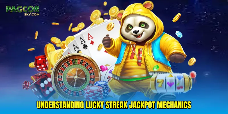 Understanding Lucky streak jackpot mechanics