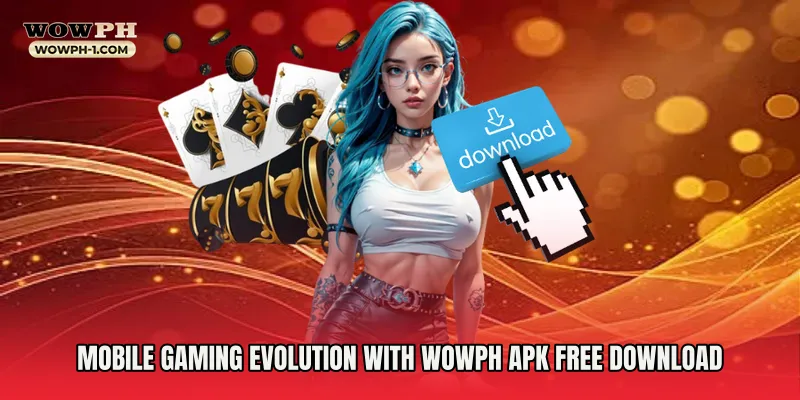 Mobile Gaming Evolution with Wowph Apk Free Download